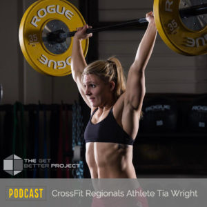 GBP 003: CrossFit Regionals Athlete Tia Wright with Joe Bauer
