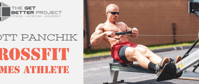 GBP 014: Scott Panchik CrossFit Games Athlete on The Get Better Project