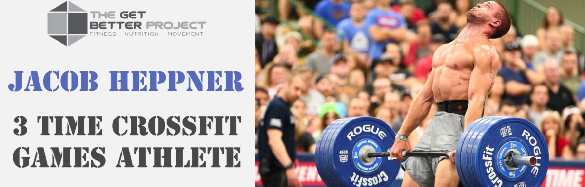 Jacob Heppner 3 time CrossFit Games Athlete – Ep. 20
