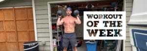 Workout of the Week - Linda’ish working out outside of the garage with Joe Bauer and shirt off