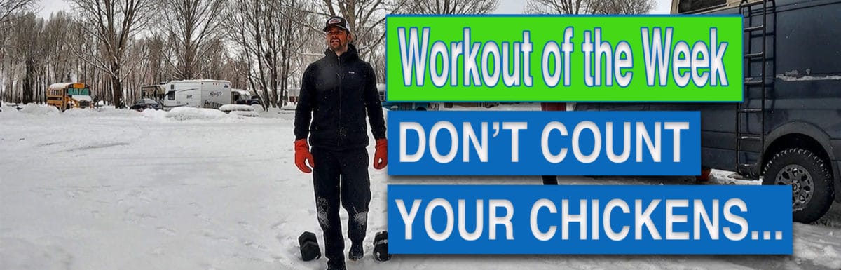 Workout of the Week – Don’t Count Your Chickens…