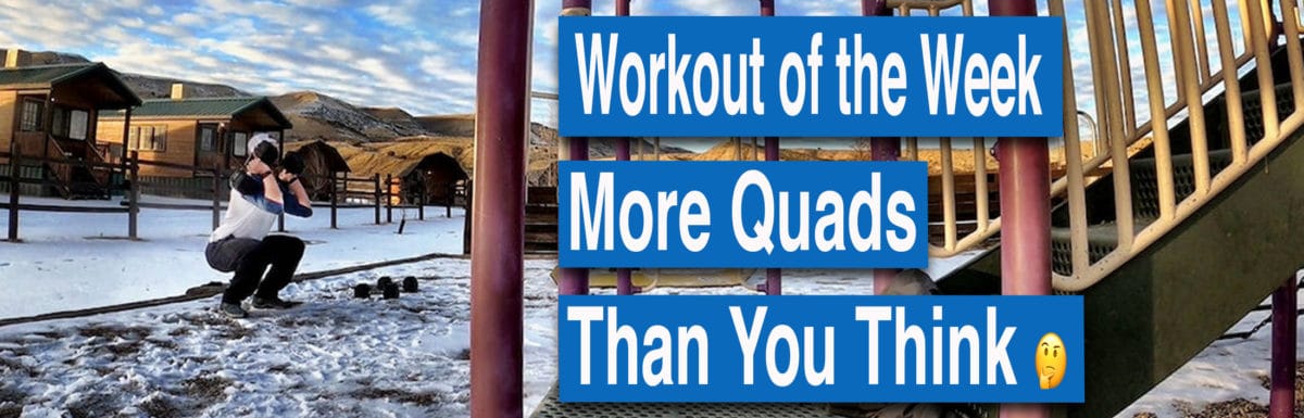 Workout of the Week – More Quads than You Think ?