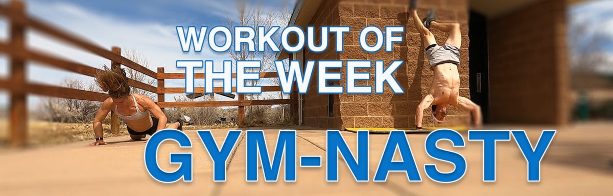 Workout of the Week – Gym-Nasty