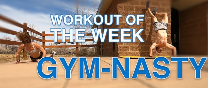 Workout of the Week - Gym-Nasty by Joe Bauer of The Get Better Project