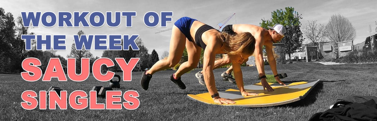 Workout of the Week – Saucy Singles