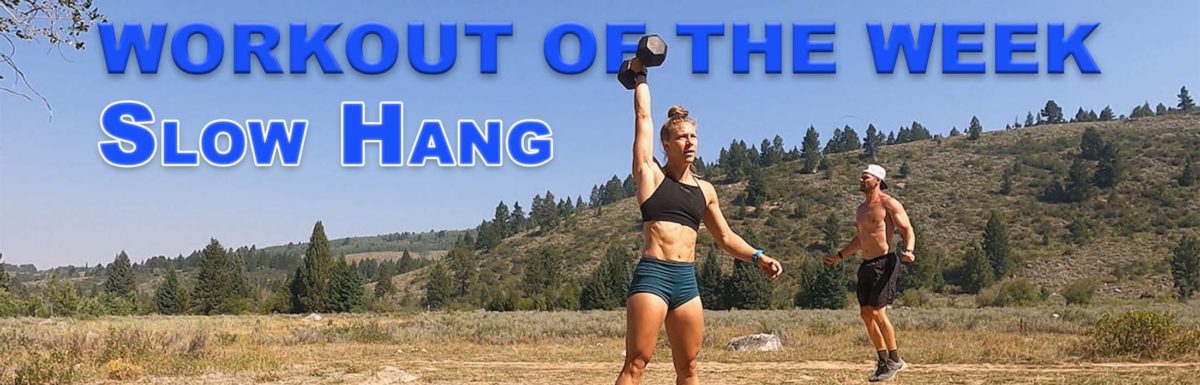 Workout of the Week – Slow Hang