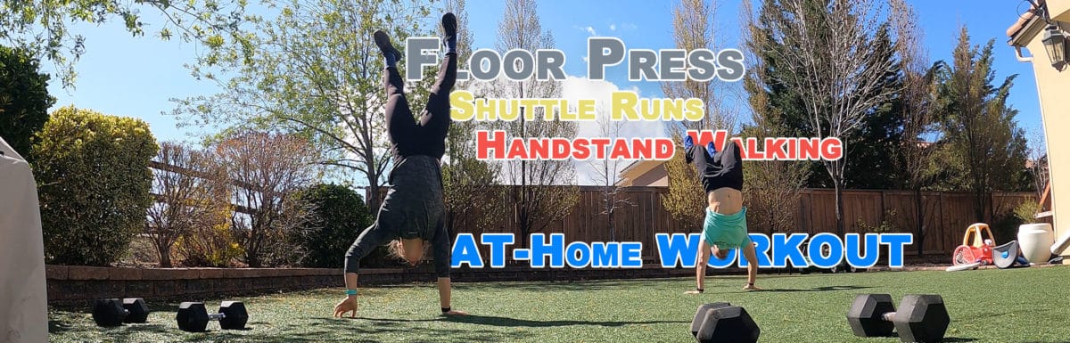 At Home Workout – Floor/Bench Press – Shuttle Runs – Handstand Walking